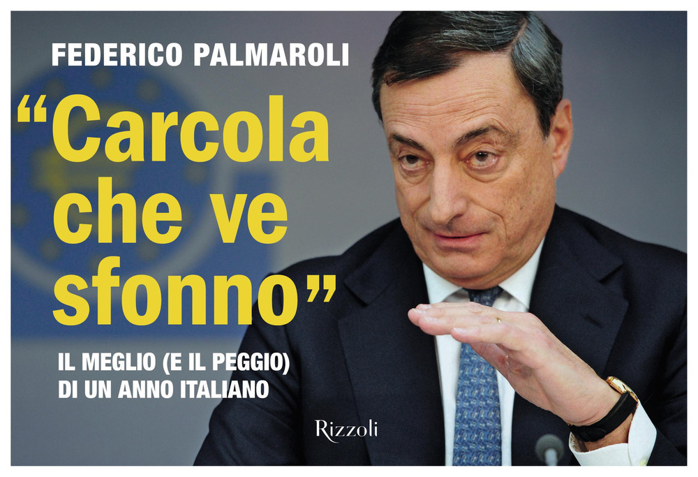 «Carcola che ve sfonno». Il meglio (e il peggio) di …