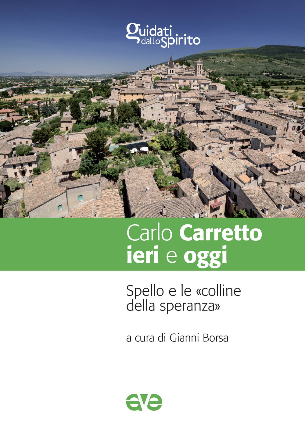 Carlo Carretto ieri e oggi. Spello e le «colline della …