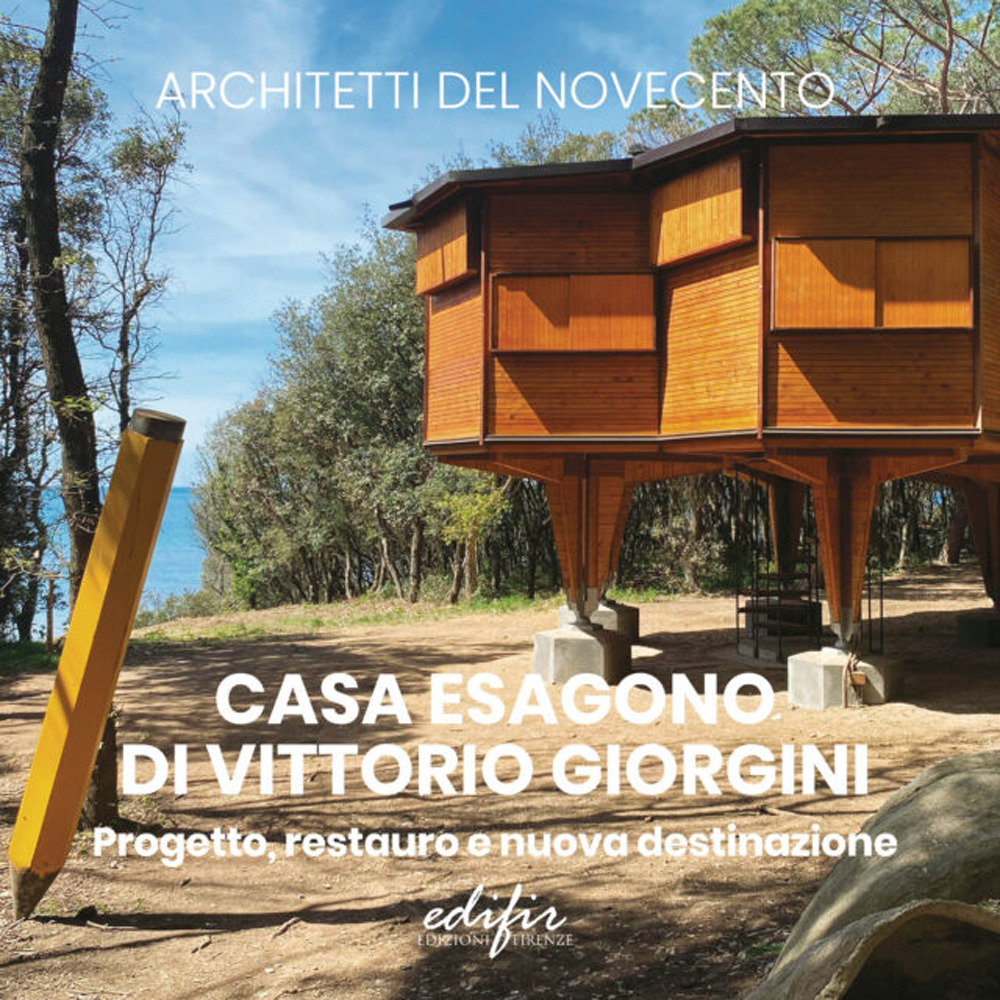 Casa Esagono di Vittorio Giorgini. Progetto, restauro e nuova destinazione. …