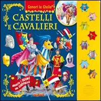Castelli e cavalieri. Ediz. illustrata
