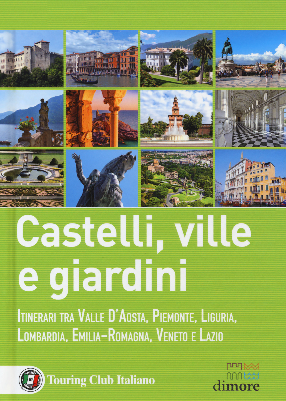 Castelli, ville e giardini. Itinerari tra Valle d'Aosta, Piemonte, Liguria, …