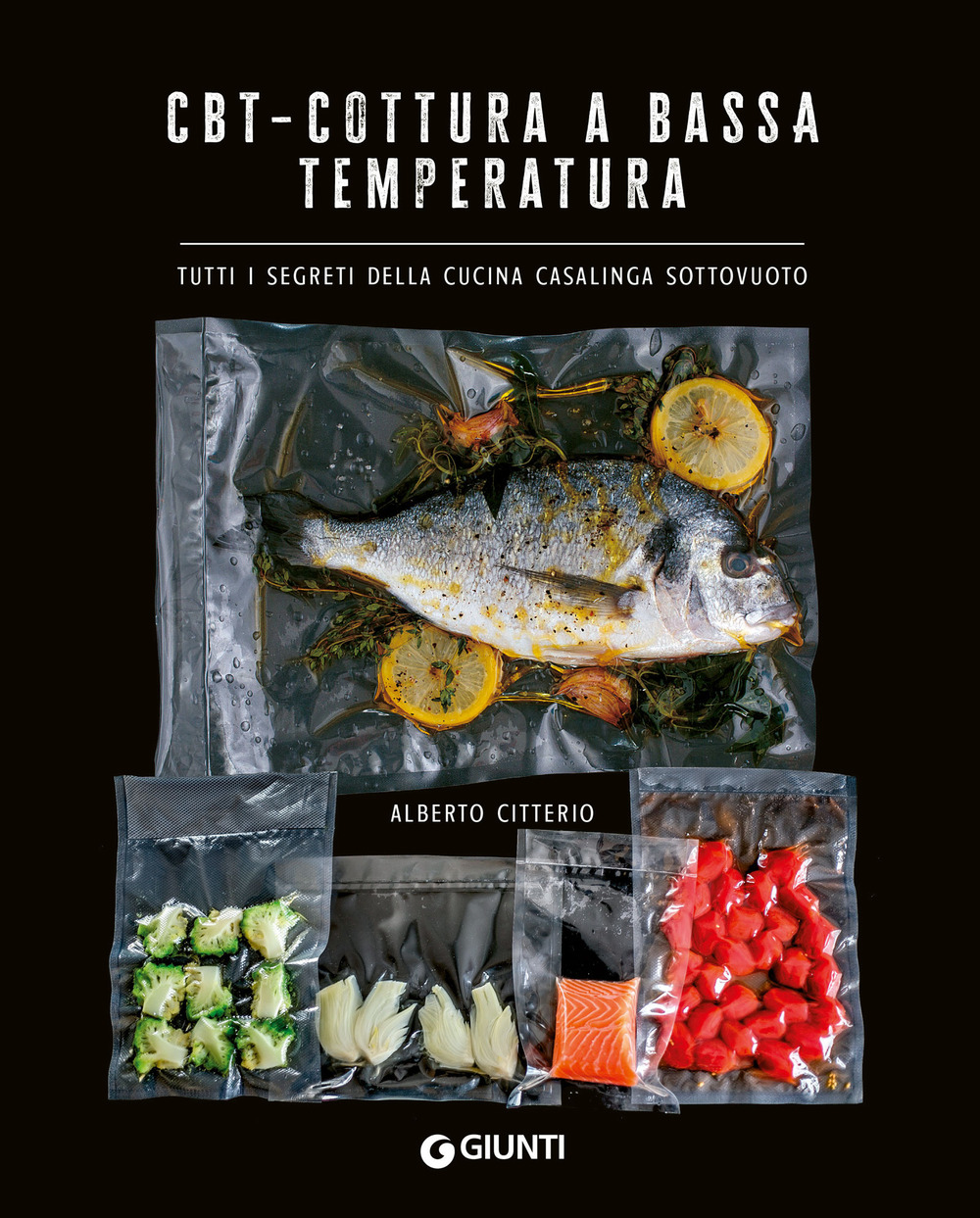 CBT. Cottura a bassa temperatura. Tutti i segreti della cucina …