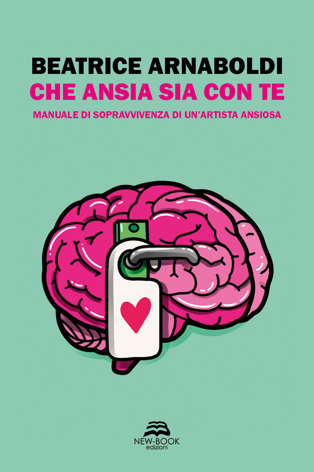 Che ansia sia con te. Manuale di sopravvivenza di un'artista …