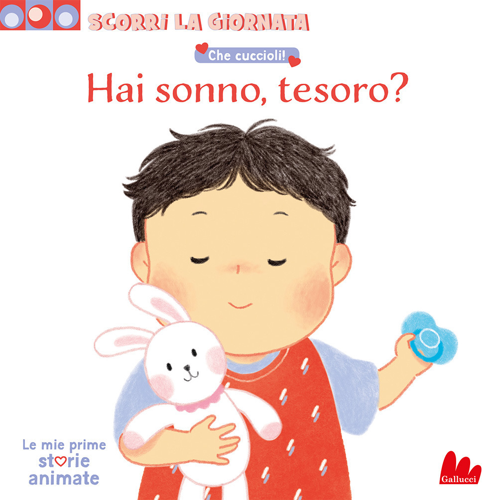 Che cuccioli! Hai sonno, tesoro? Scorri la giornata. Ediz. a …