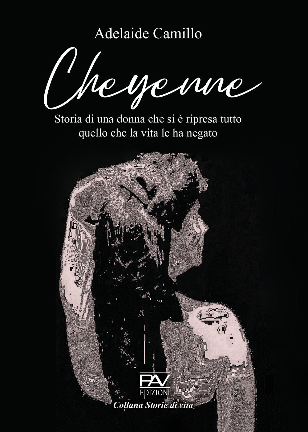 Cheyenne. Storia di una donna che si è ripresa tutto …
