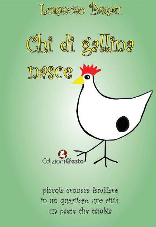 Chi di gallina nasce. Piccola cronaca familiare in un quartiere, …