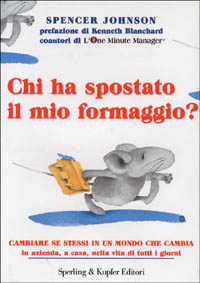 Chi ha spostato il mio formaggio? Cambiare se stessi in …