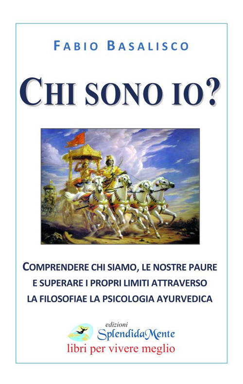 Chi sono io? Comprendere chi siamo, le nostre paure e …