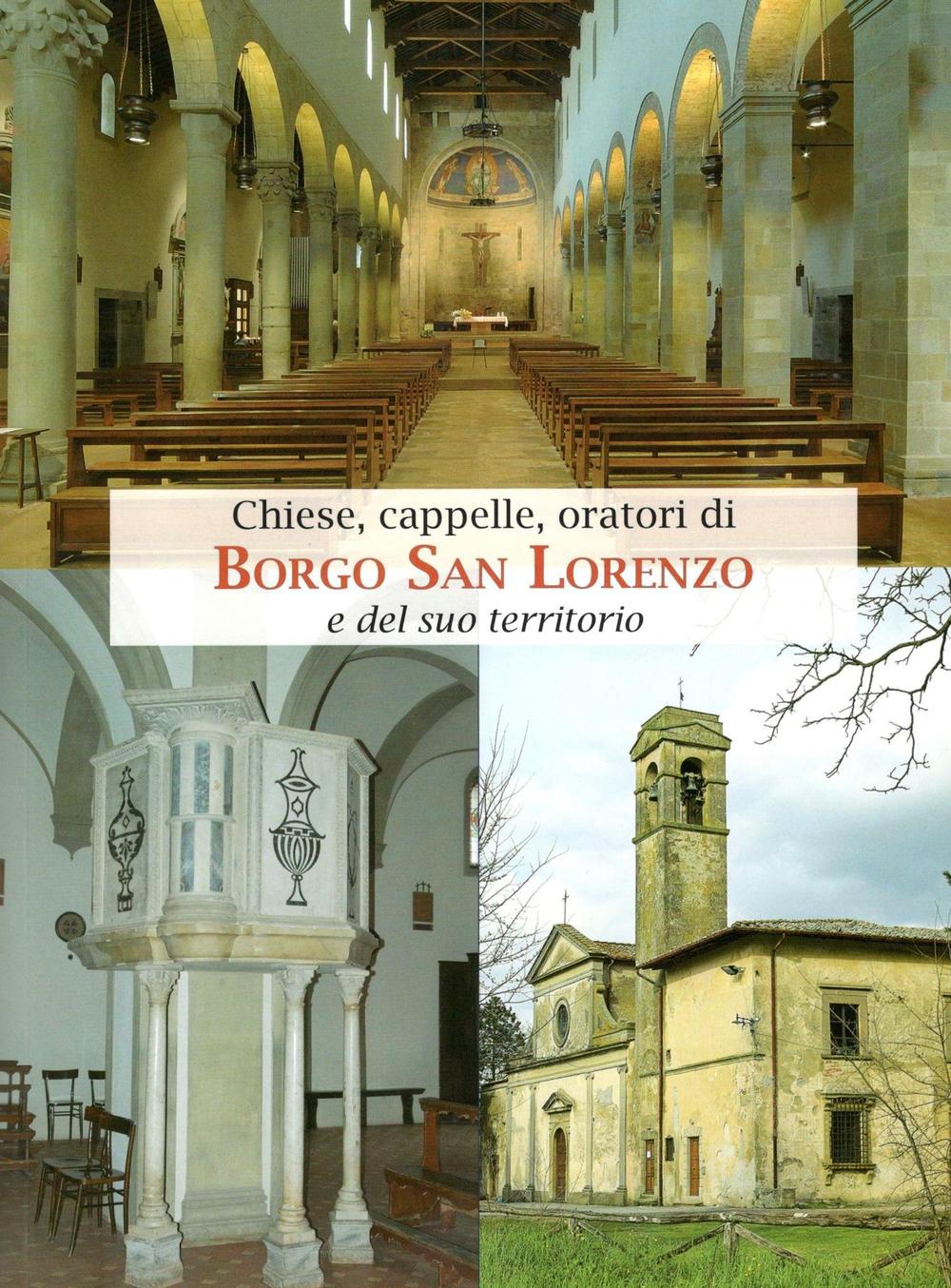 Chiese, Cappelle, Oratori di Borgo San Lorenzo e del suo …