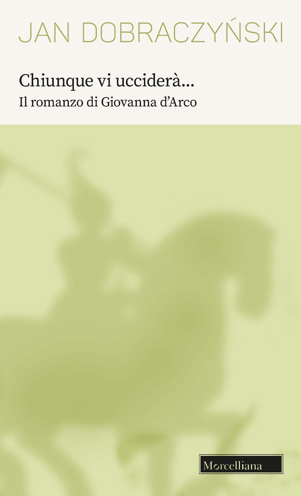 Chiunque vi ucciderà. Il romanzo di Giovanna d'Arco