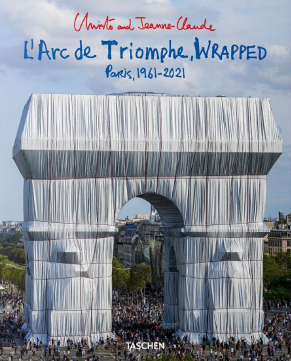 Christo and Jeanne-Claude. L'Arc de Triomphe, wrapped. Paris 1961-2021. Ediz. …