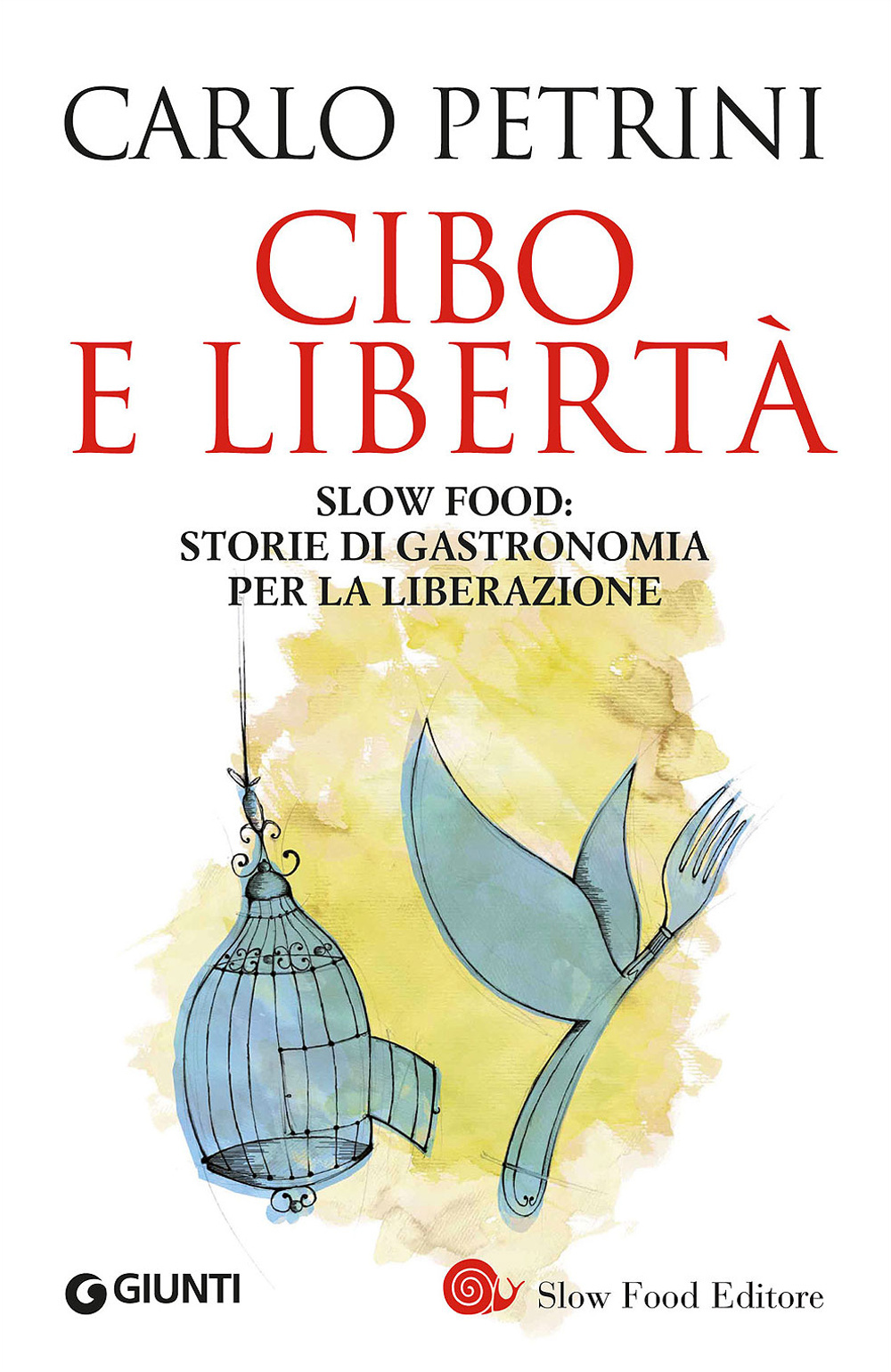 Cibo e libertà. Slow Food: storie di gastronomia per la …