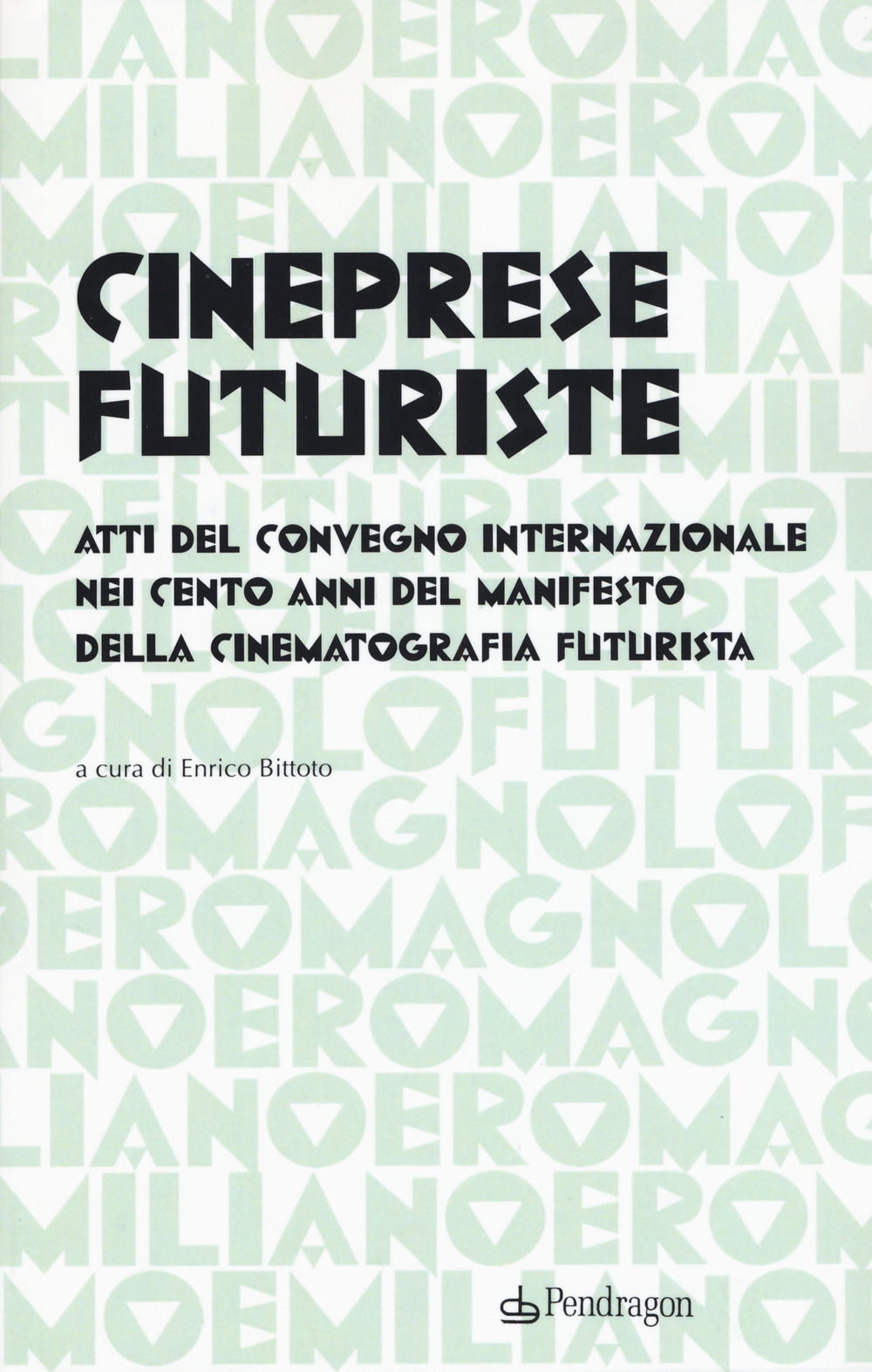 Cineprese futuriste. Atti del Convegno internazionale nei cento anni del …