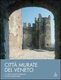 Città murate del Veneto. Scacchieri fortificati medievali: un sistema regione