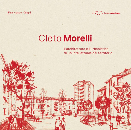 Cleto Morelli. L'architettura e l'urbanistica di un intellettuale del territorio