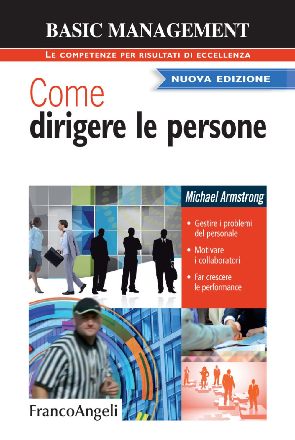 Come dirigere le persone. Gestire i problemi del personale. Motivare …