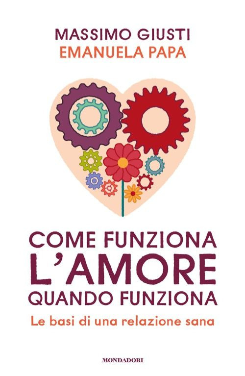 Come funziona l'amore quando funziona. Le basi di una relazione …
