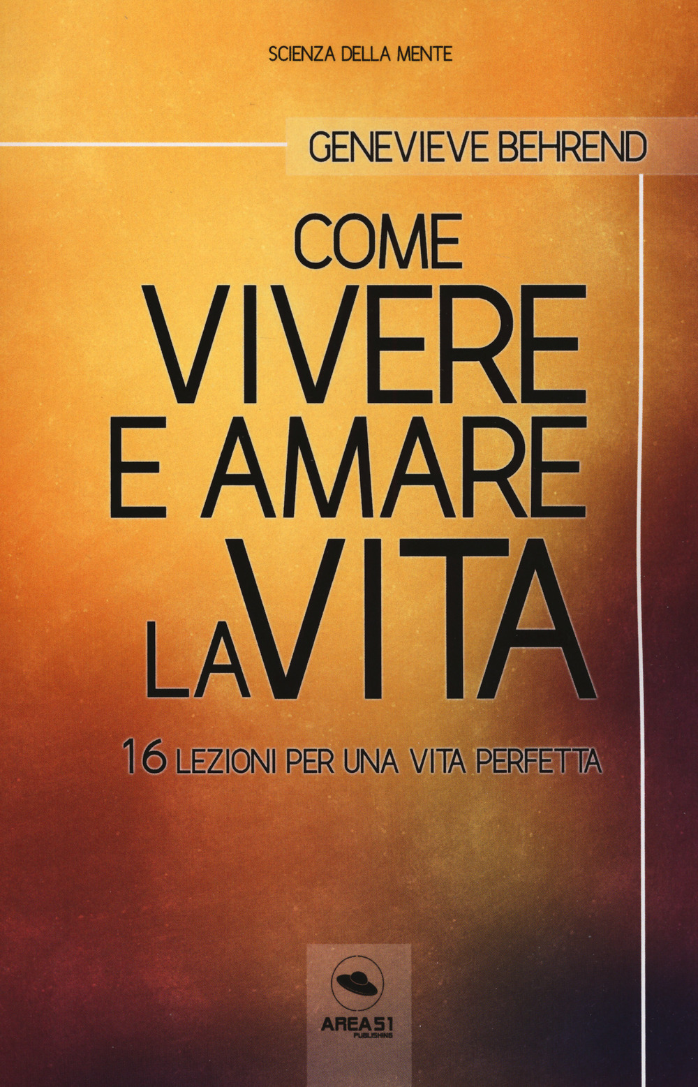 Come vivere e amare la vita. 16 lezioni per una …