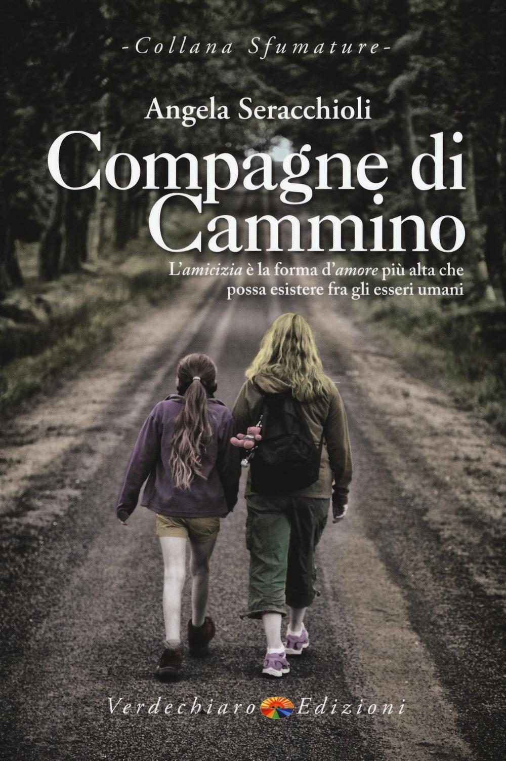 Compagne di cammino. L'amicizia è la forma d'amore più alta …