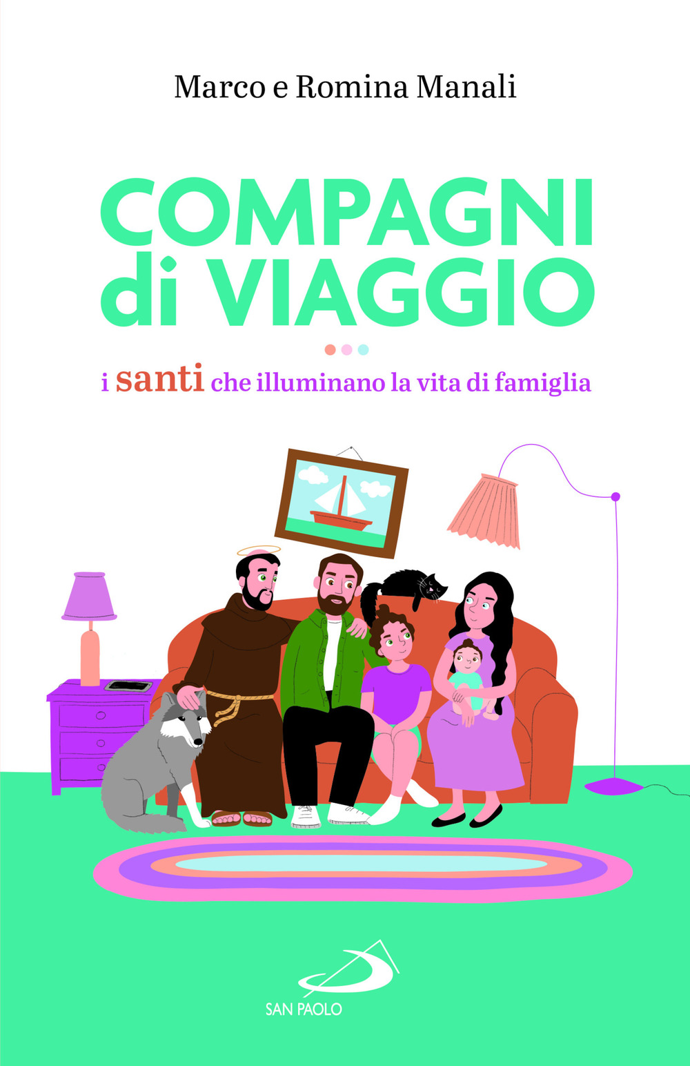Compagni di viaggio. I santi che illuminano la vita di …