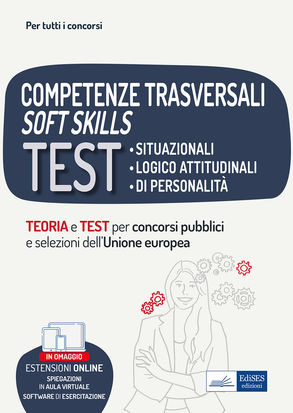 Competenze trasversali soft skills. Test situazionali, test logico attitudinali, test …