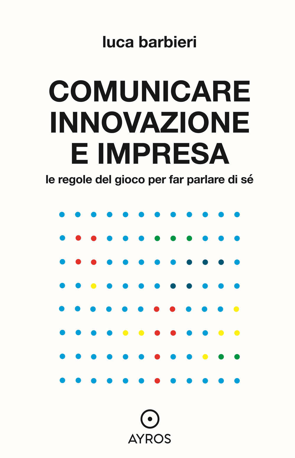 Comunicare innovazione e impresa. Le regole del gioco per far …