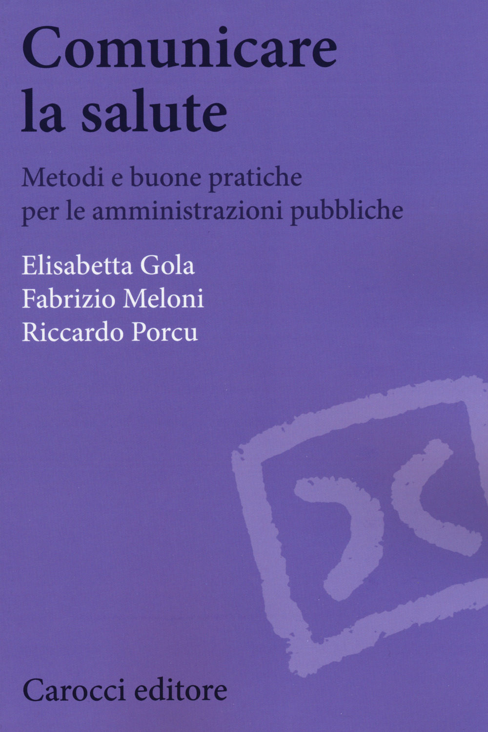 Comunicare la salute. Metodi e buone pratiche per le amministrazioni …