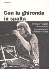 Con la ghironda in spalla. Il lungo viaggio musicale di …