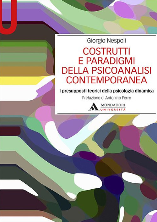 Costrutti e paradigmi della psicoanalisi contemporanea. I presupposti teorici della …