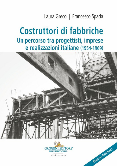 Costruttori di fabbriche. Un percorso tra progettisti, imprese e realizzazioni …
