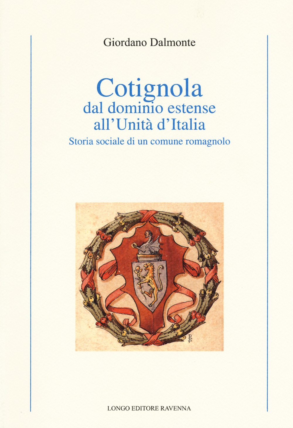 Cotignola dal dominio estense all'Unità d'Italia. Storia sociale di un …