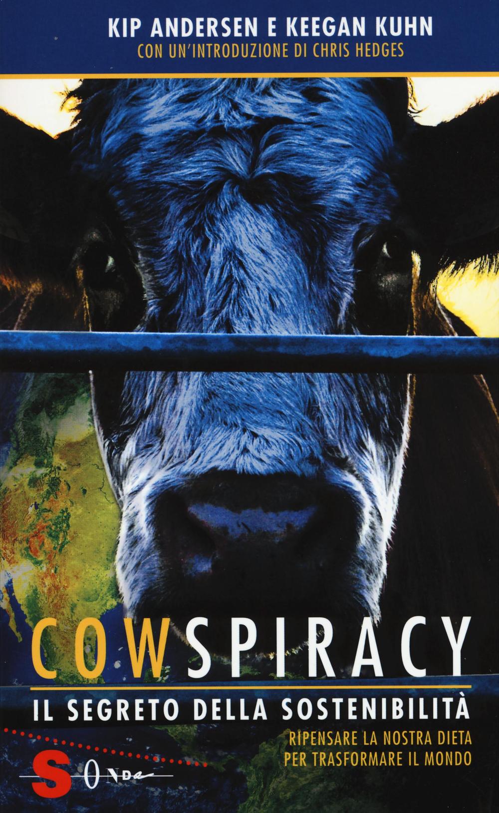 Cowspiracy. Il segreto della sostenibilità. Ripensare la nostra dieta per …