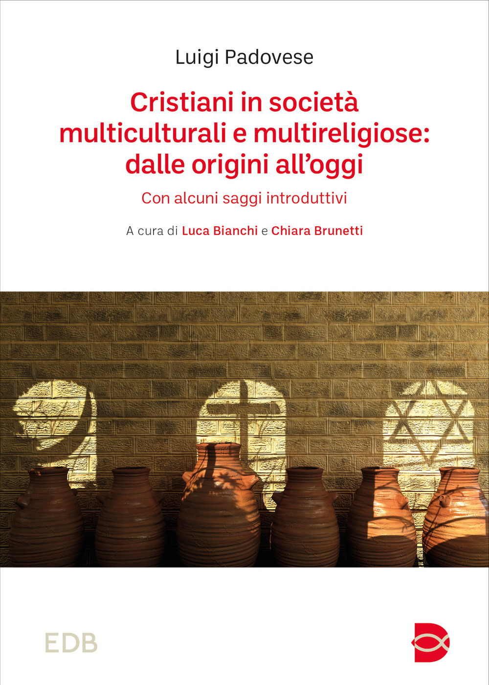Cristiani in società multiculturali e multireligiose: dalle origini all'oggi. Con …