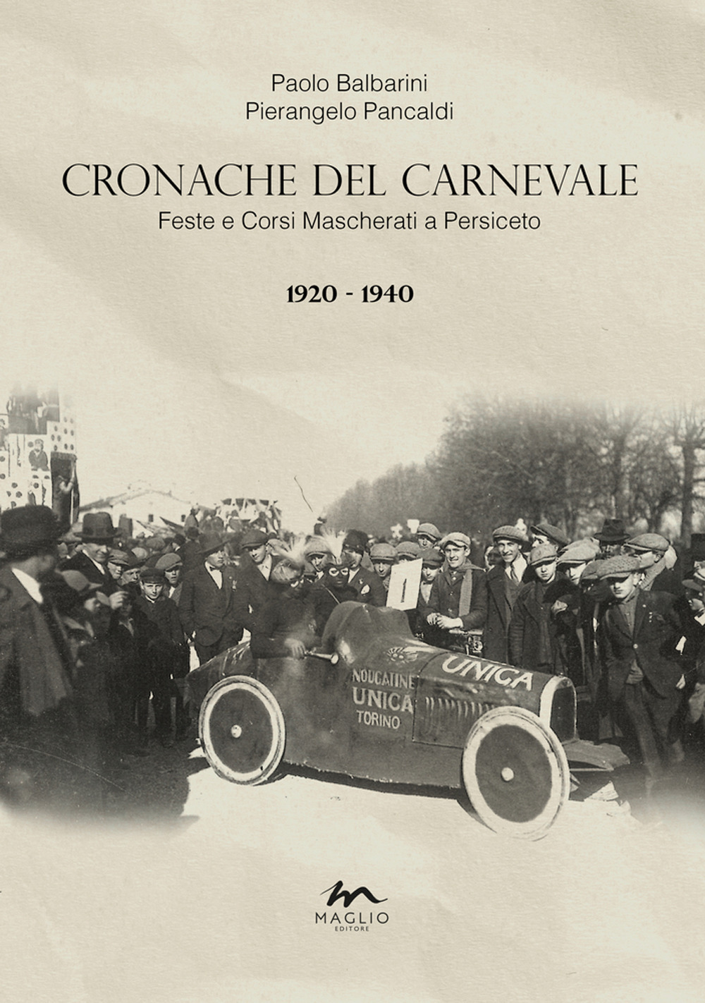 Cronache del Carnevale. Feste e corsi mascherati a Persiceto. Vol. …