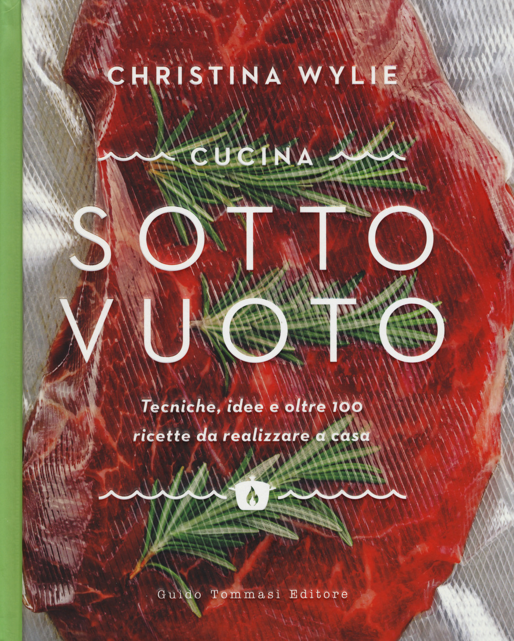 Cucina sotto vuoto. Tecniche, idee e oltre 100 ricette da …