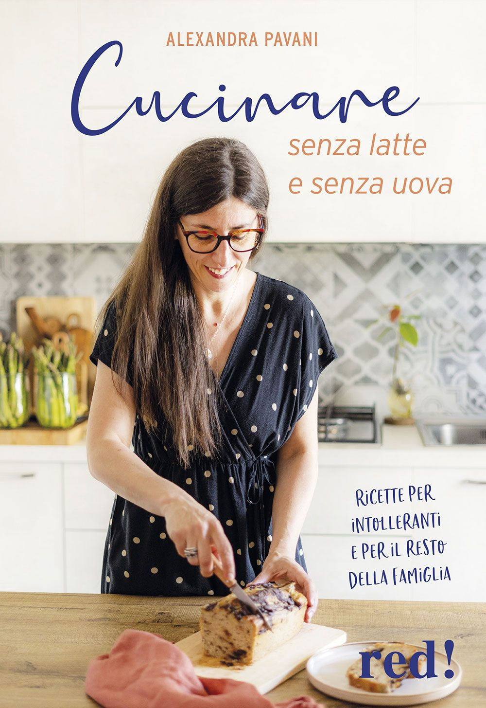 Cucinare senza latte e senza uova. Ricette per intolleranti e …