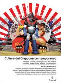 Culture del Giappone contemporaneo. Manga, anime, videogiochi, arti visive, cinema, …