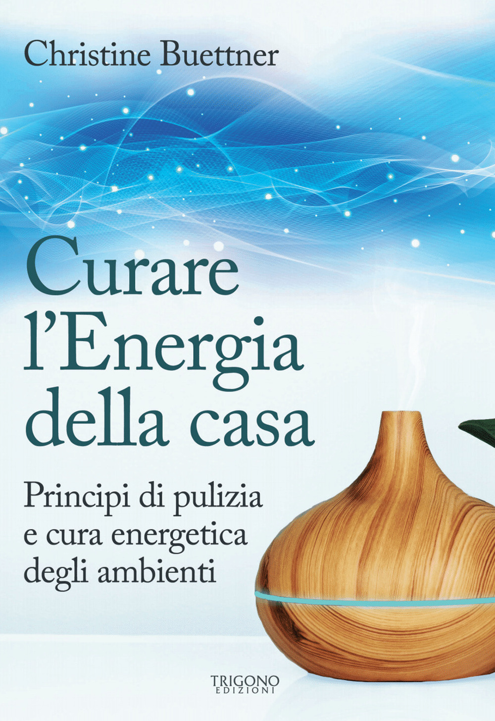 Curare l'energia della casa. Principi di pulizia e cura energetica …