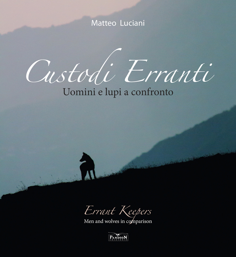 Custodi erranti. Uomini e lupi a confronto. Ediz. italiana e …