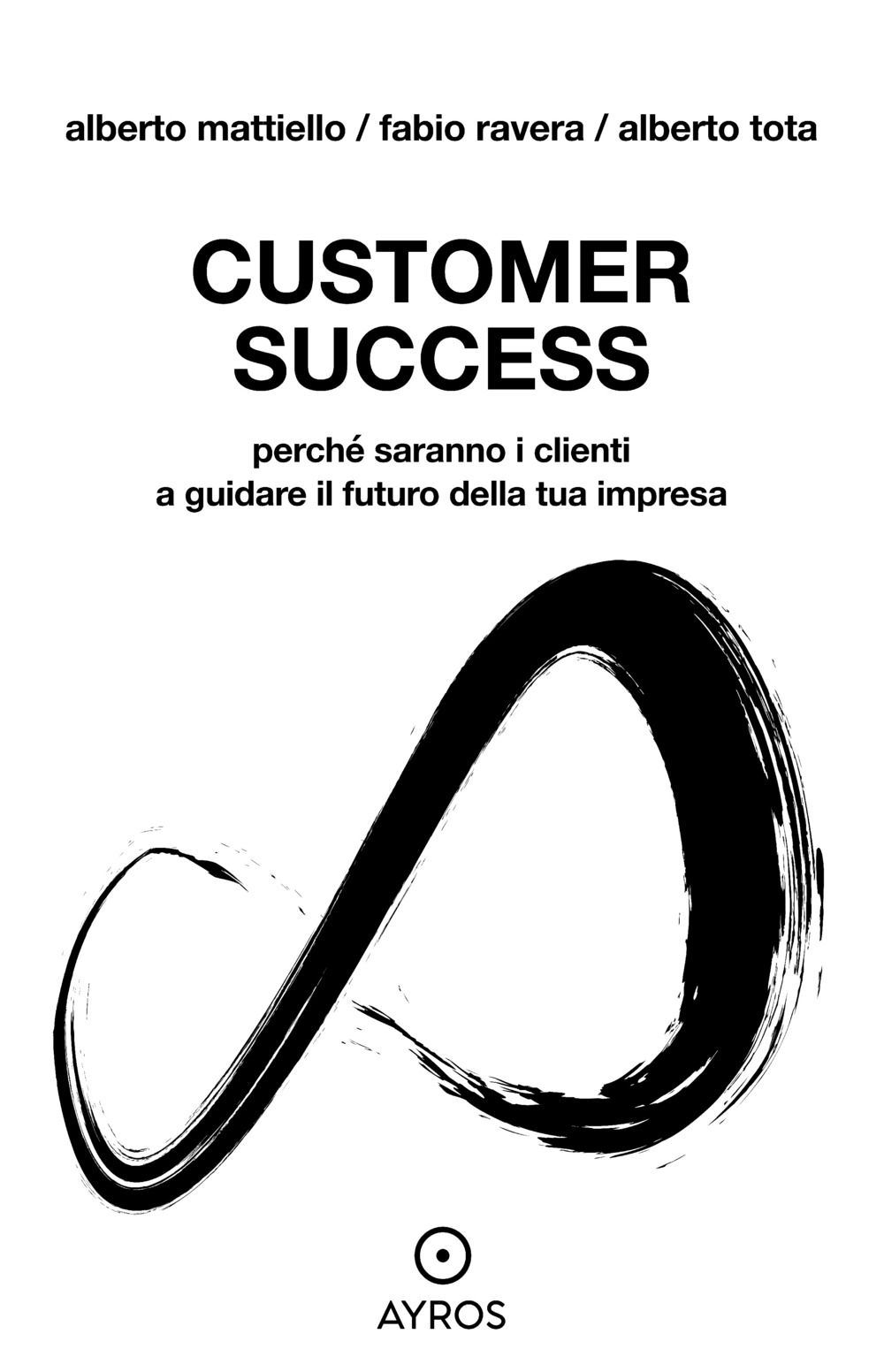 Customer Success. Perché saranno i clienti a guidare il futuro …