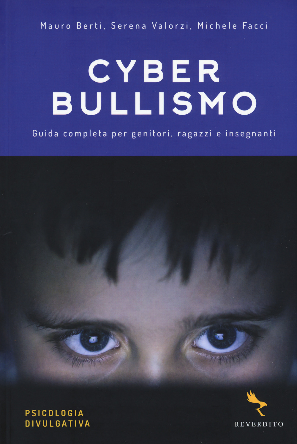 Cyberbullismo. Guida completa per genitori, ragazzi e insegnanti