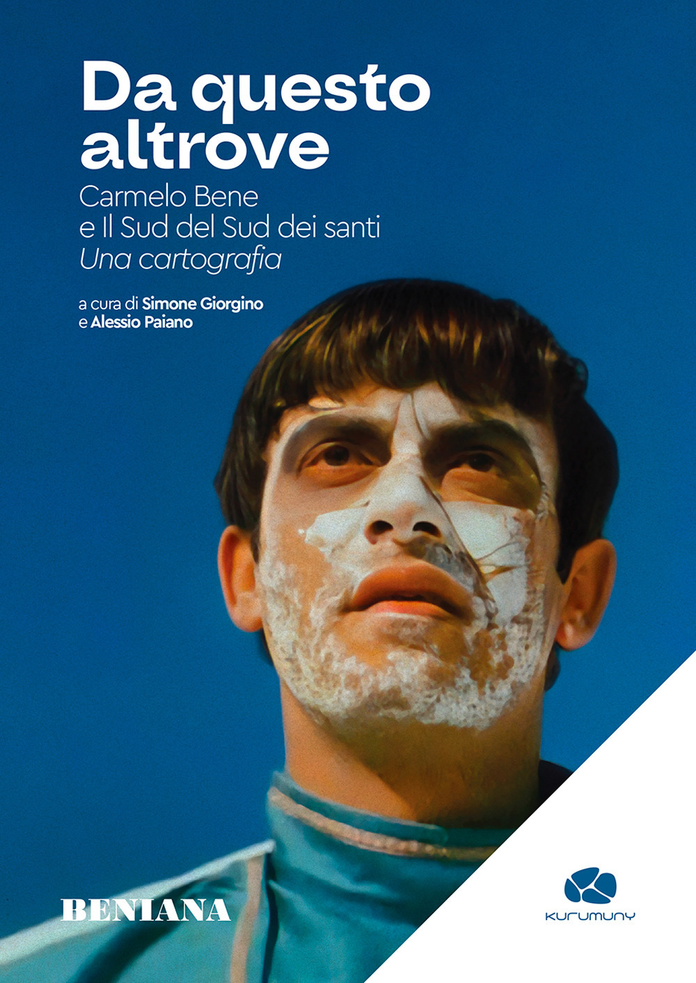 Da questo altrove. Carmelo Bene e Il Sud del Sud …