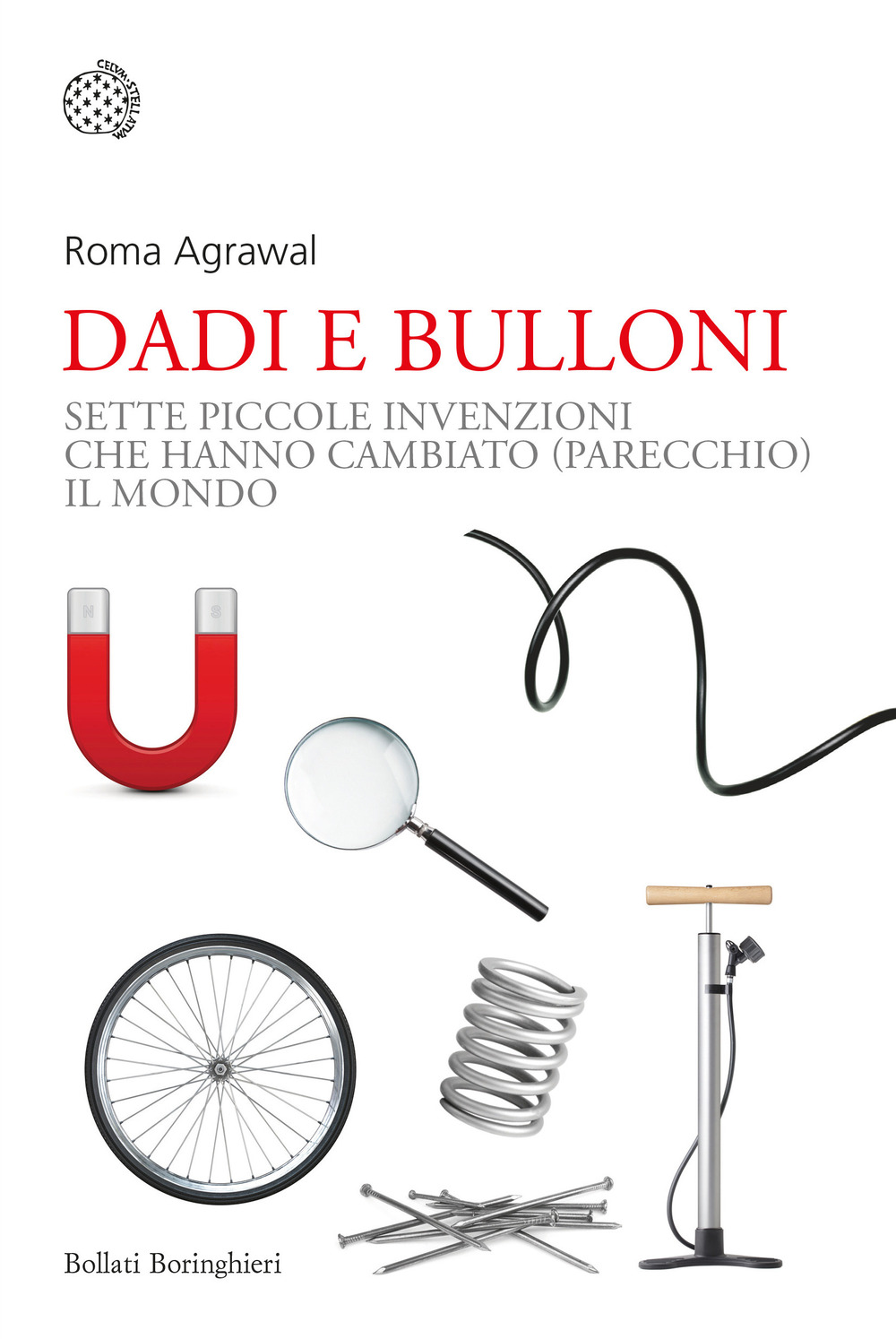 Dadi e bulloni. Sette piccole invenzioni che hanno cambiato (parecchio) …