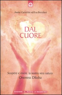 Dal cuore. Scoprire e vivere la nostra vera natura: Oneness …