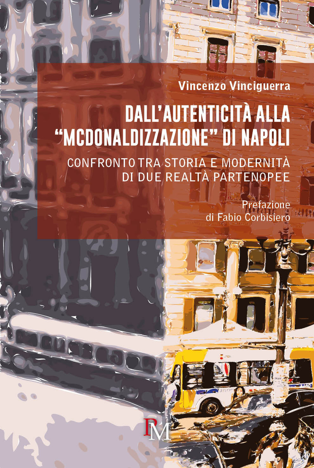 Dall'autenticità alla «McDonaldizzazione» di Napoli. Confronto tra storia e modernità …
