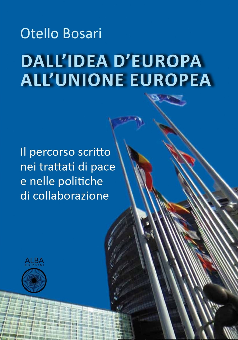 Dall'idea d'Europa all'Unione europea. Il percorso scritto nei trattati di …