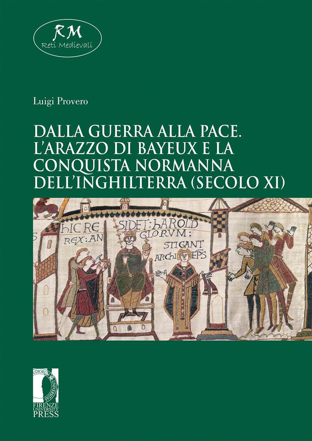 Dalla guerra alla pace. L'arazzo di Bayeux e la conquista …