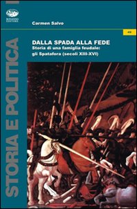 Dalla spada alla fede. Storia di una famiglia feudale. Gli …