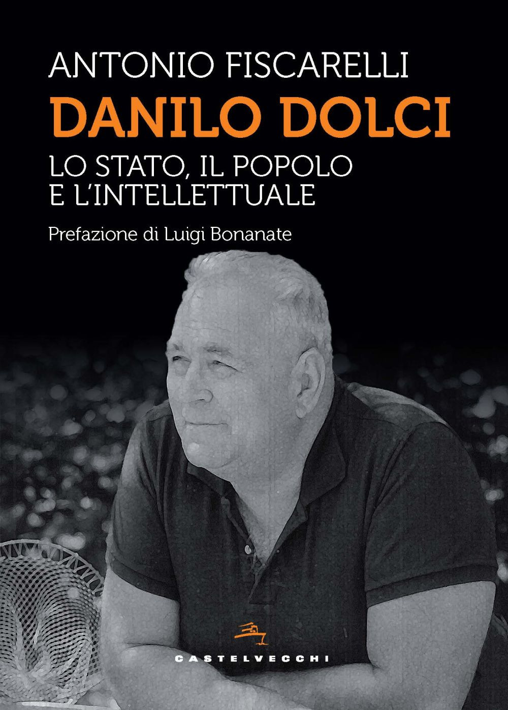 Danilo Dolci. Lo Stato, il popolo e l'intellettuale