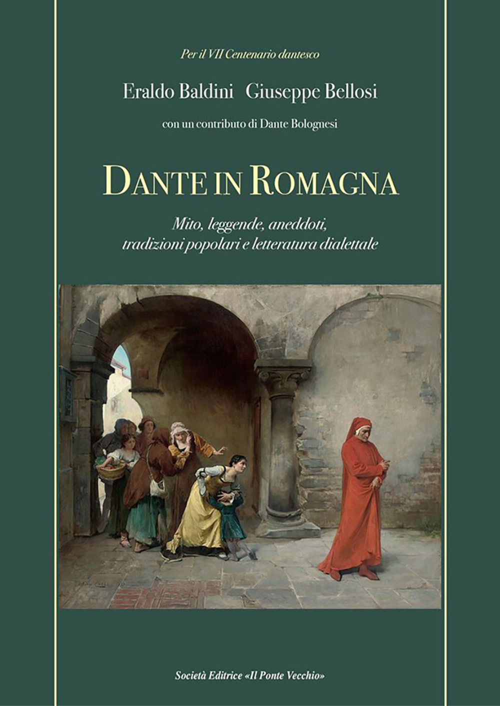 Dante in Romagna. Mito, leggende, aneddoti, tradizioni popolari e letteratura …